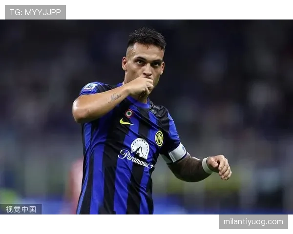 国际米兰进攻围绕劳塔罗展开，体系依赖性增强对本赛季竞争格局带来变化